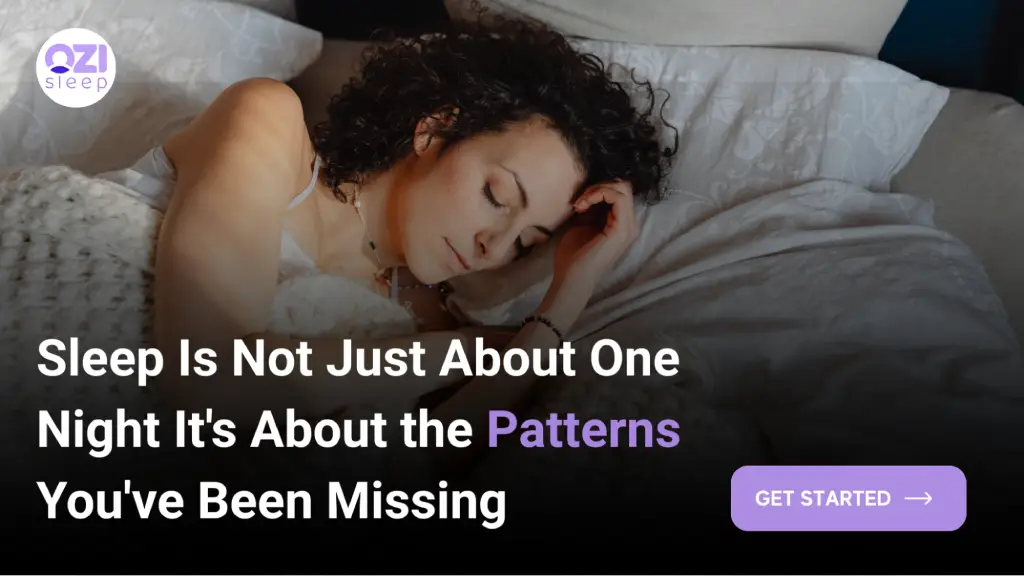 A woman with curly hair is shown sleeping peacefully in bed. The image includes a "QZI sleep" logo and a "GET STARTED" button, with text that reads: "Sleep Is Not Just About One Night It's About the Patterns You've Been Missing." 