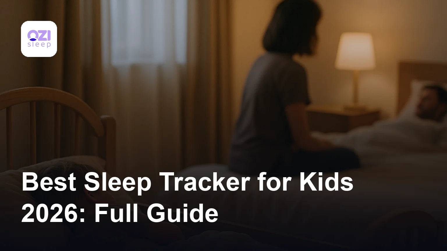 Best Sleep Tracker for Kids 2026: Full Guide