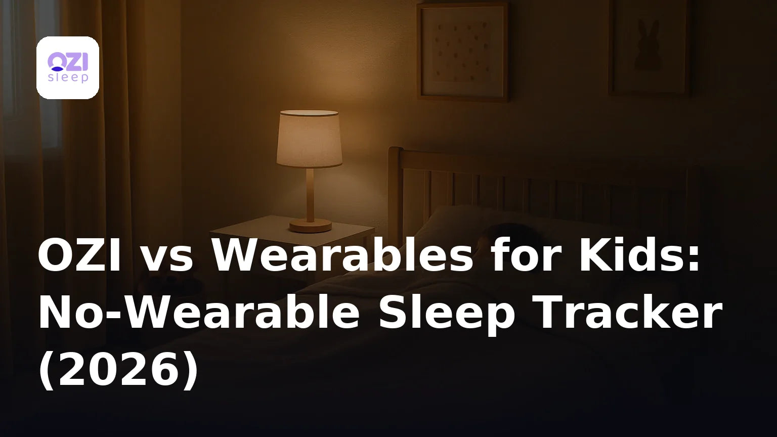 OZI vs Wearables for Kids: No-Wearable Sleep Tracker (2026)