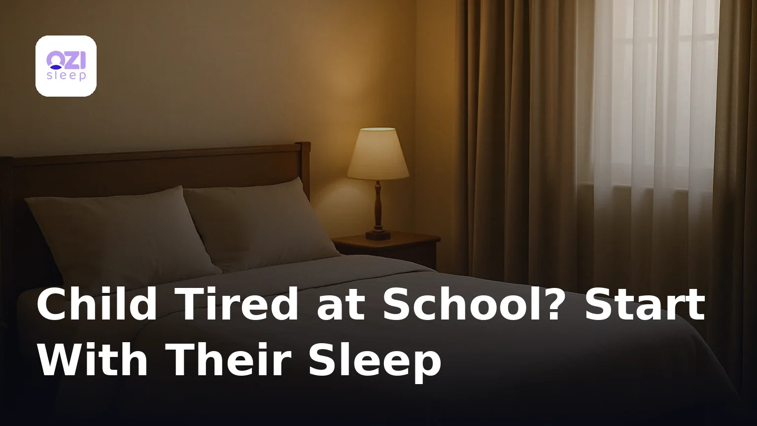 Child Tired at School? Start With Their Sleep